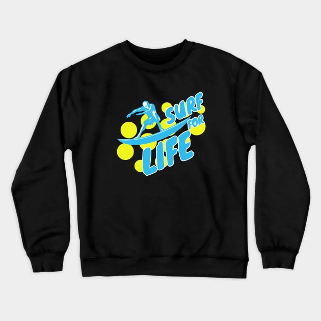 Surf for Life Crewneck Sweatshirt by Foxxy Merch